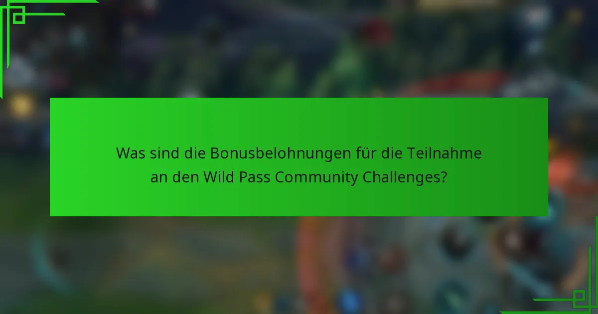Was sind die Bonusbelohnungen für die Teilnahme an den Wild Pass Community Challenges?