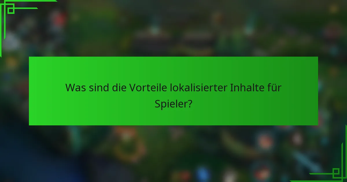 Was sind die Vorteile lokalisierter Inhalte für Spieler?