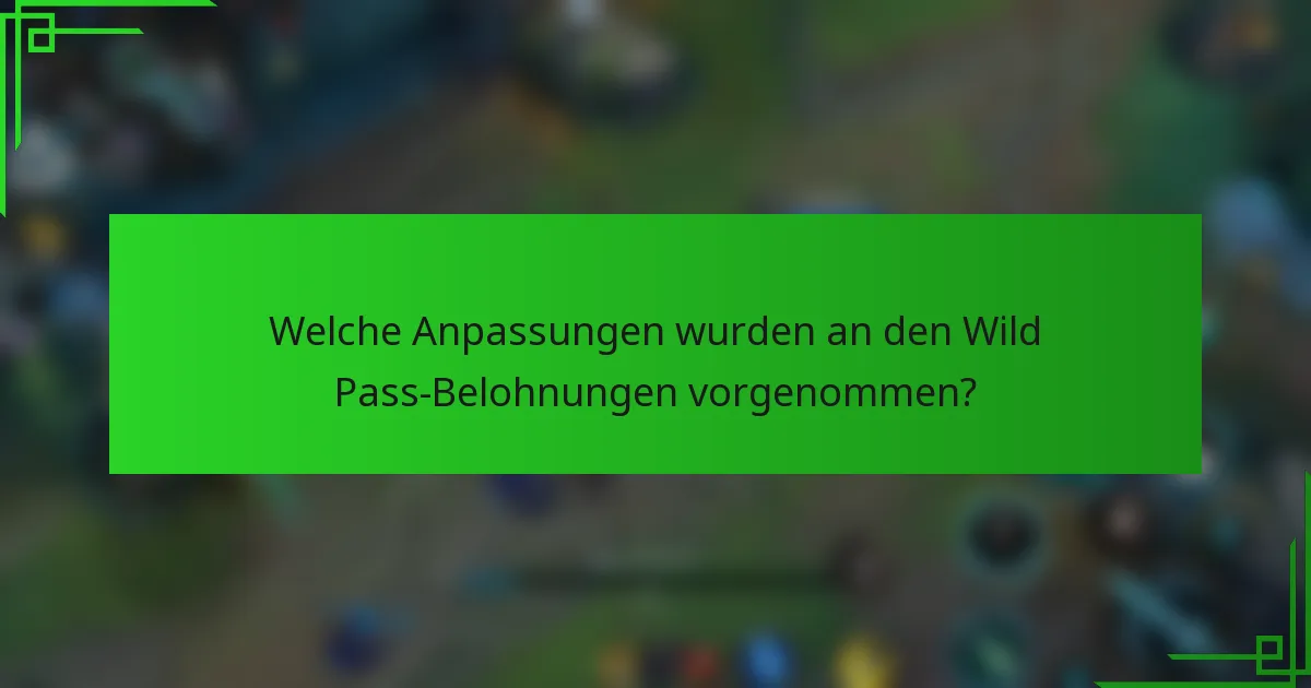Welche Anpassungen wurden an den Wild Pass-Belohnungen vorgenommen?