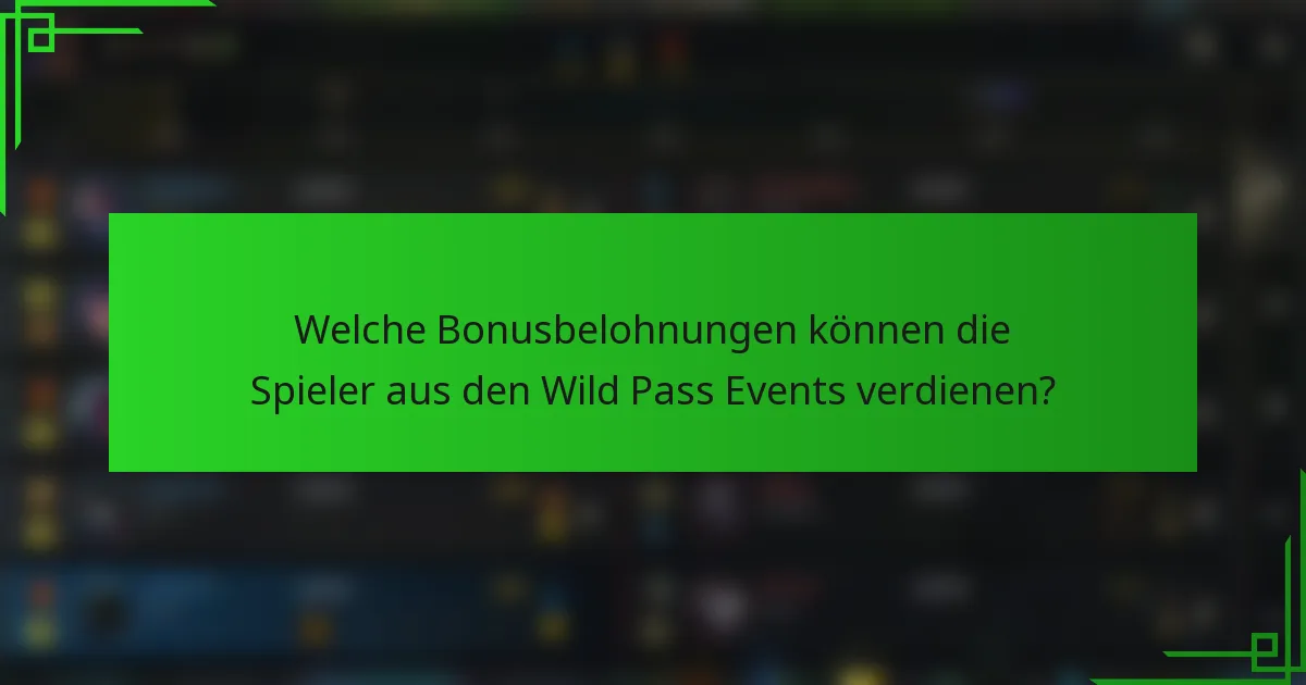 Welche Bonusbelohnungen können die Spieler aus den Wild Pass Events verdienen?