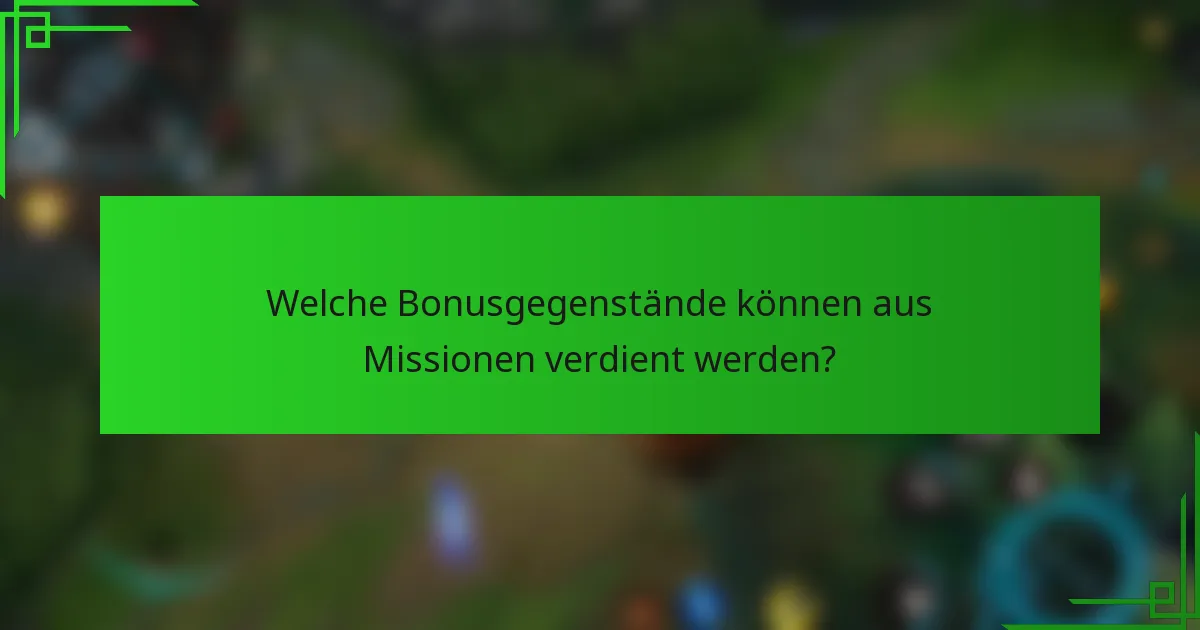 Welche Bonusgegenstände können aus Missionen verdient werden?