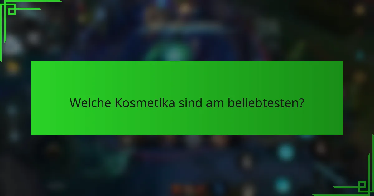 Welche Kosmetika sind am beliebtesten?