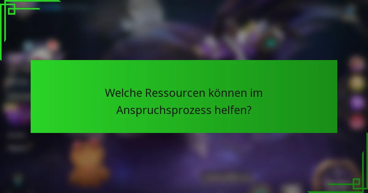 Welche Ressourcen können im Anspruchsprozess helfen?