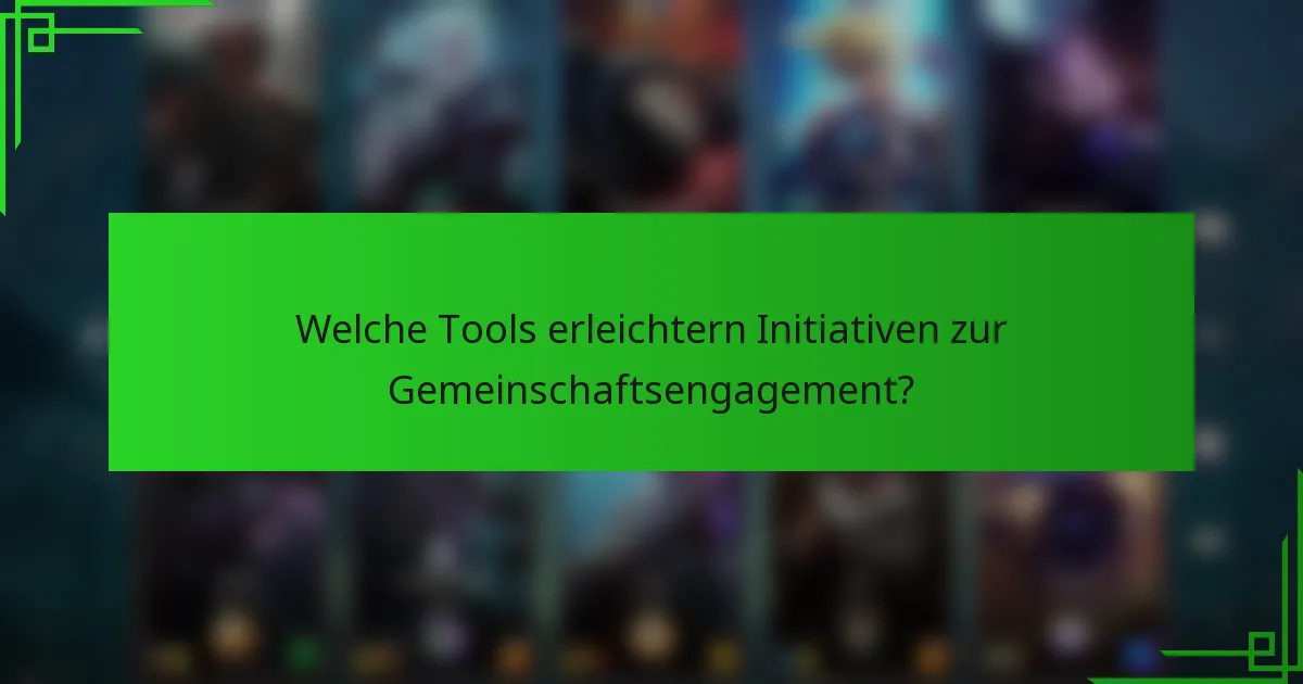 Welche Tools erleichtern Initiativen zur Gemeinschaftsengagement?