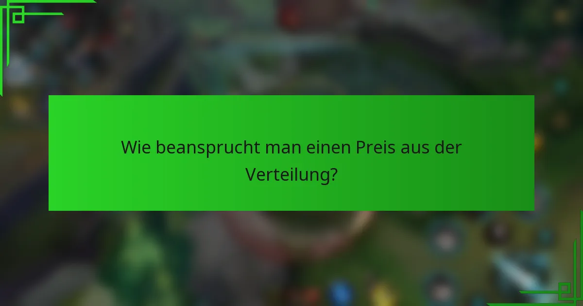 Wie beansprucht man einen Preis aus der Verteilung?