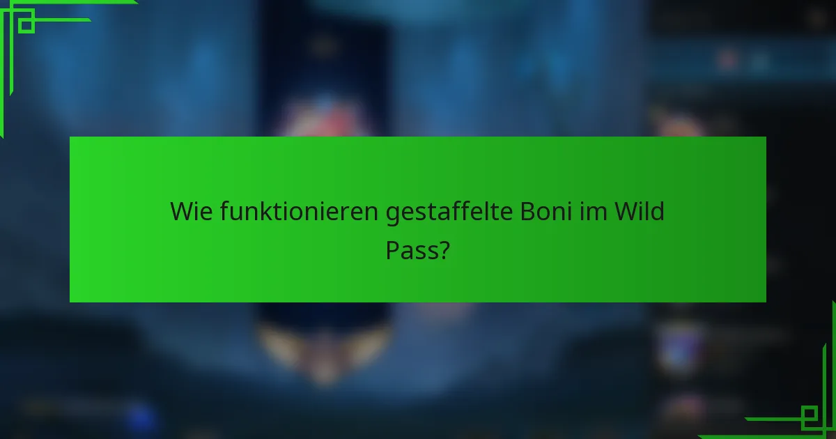 Wie funktionieren gestaffelte Boni im Wild Pass?