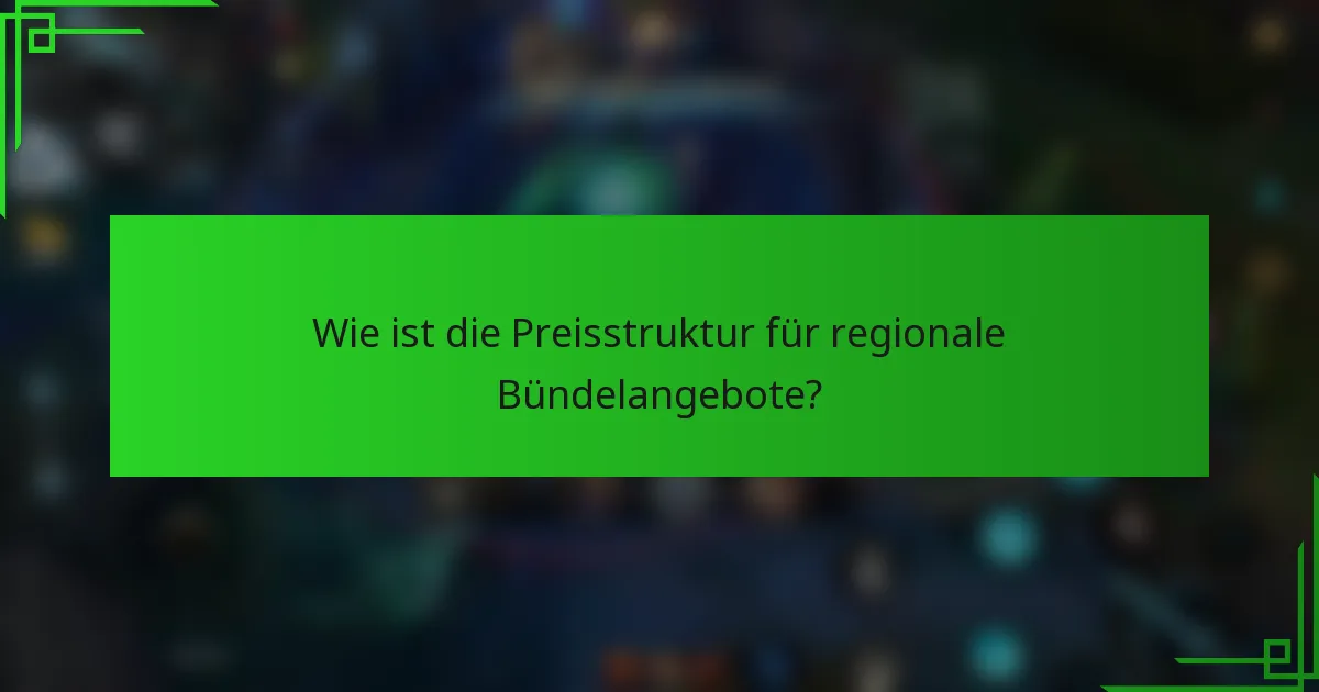Wie ist die Preisstruktur für regionale Bündelangebote?