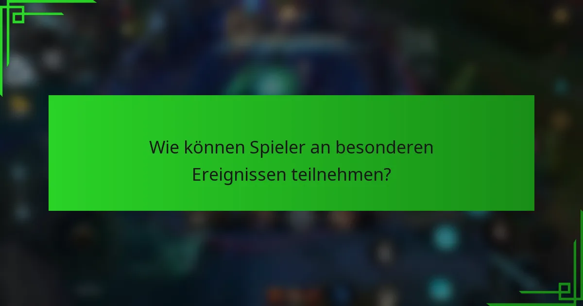 Wie können Spieler an besonderen Ereignissen teilnehmen?