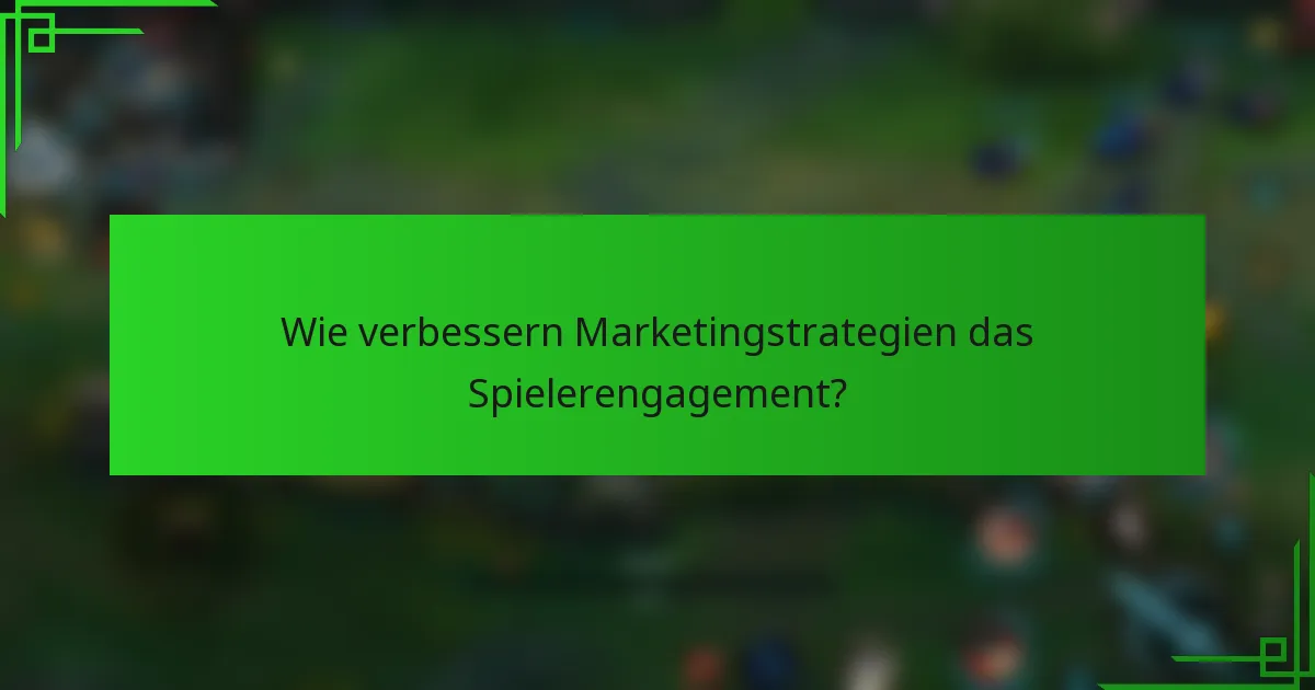 Wie verbessern Marketingstrategien das Spielerengagement?