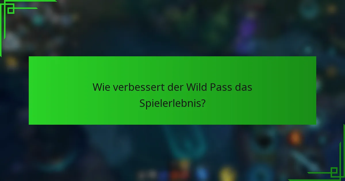 Wie verbessert der Wild Pass das Spielerlebnis?