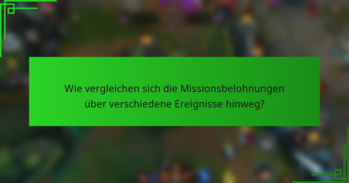 Wie vergleichen sich die Missionsbelohnungen über verschiedene Ereignisse hinweg?